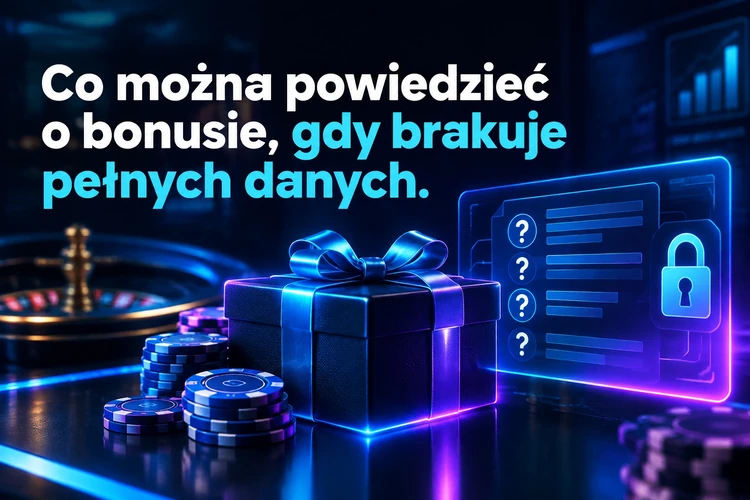 Co można powiedzieć o bonusie, gdy brakuje pełnych danych